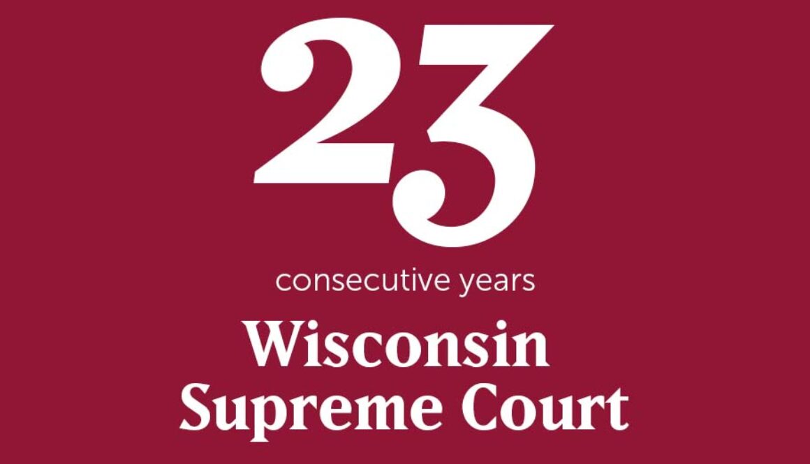 23 Consecutive Years WI SC 23 Consecutive years on the WI Supreme Court