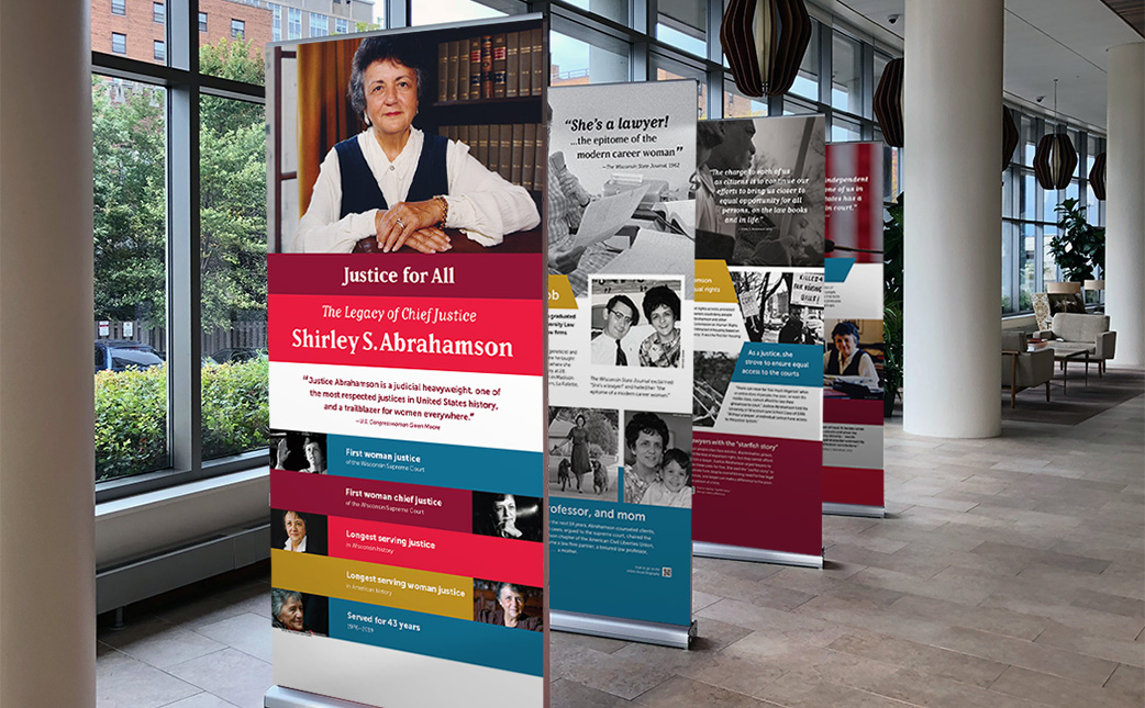 Learn about the traveling exhibit, Justice for All: The Legacy of Chief Justice Shirley S. Abrahamson, and how you can display it in your institution.